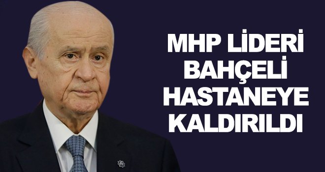 Bahçeli'nin sağlık durumu hakkında MHP'den açıklama