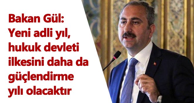 Adalet Bakanı Gül'ün, 2020-2021 adli yıl açılışı mesajı