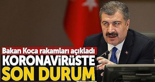 Bakan Koca son verileri açıkladı! Vaka sayısı artıyor