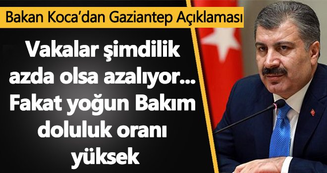 Bakan Koca’dan Gaziantep açıklaması...