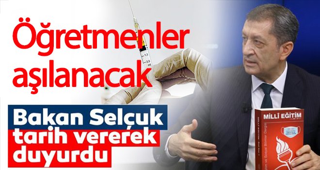 Bakan tarih verdi, öğretmenler aşılanacak