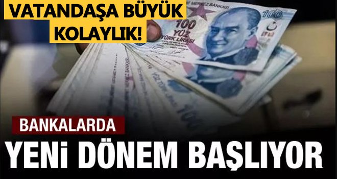 Bankalarda yeni dönem başlıyor...