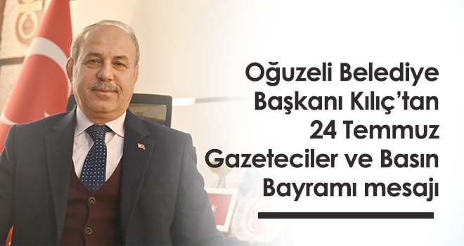 Başkan Kılıç: Basın demokratik toplumların en önemli güvencesidir