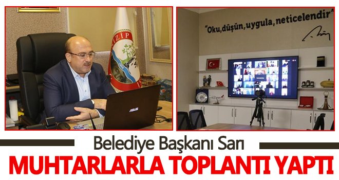 Başkan Sarı, video konferans yönetimiyle muhtarlarla toplantı yaptı 