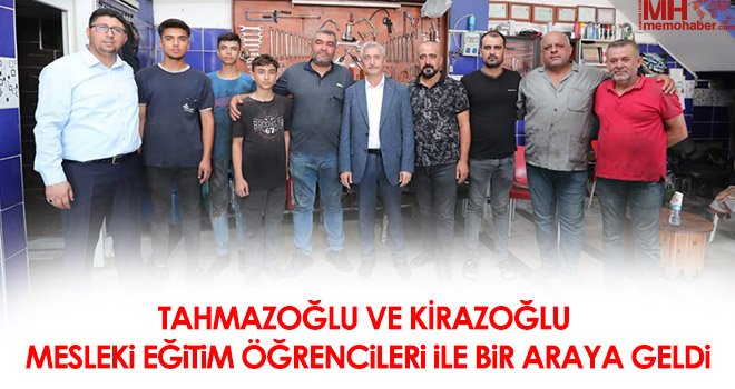 Başkan Tahmazoğlu ve Milletvekili Kirazoğlu Mesleki Eğitim Öğrencileri İle Bir Araya Geldi