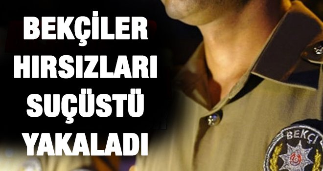 Bekçiler, akü hırsızını suçüstü yakaladı