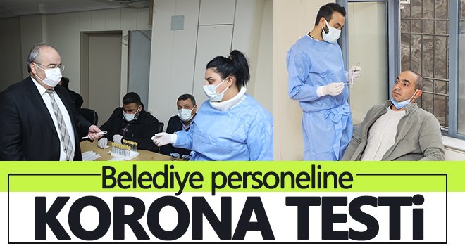 Belediye personeline korona testi yapıldı