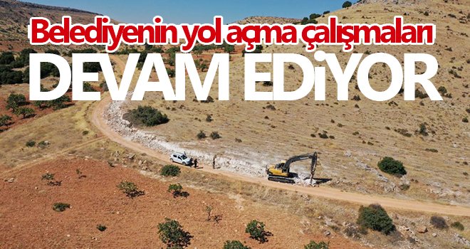 Belediyenin yol açma çalışmaları devam ediyor