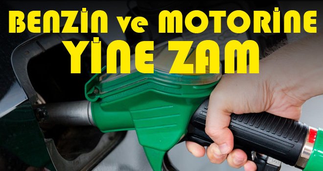 Benzin ve motorine zam