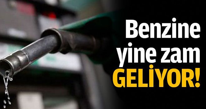 Benzine zam geliyor!..