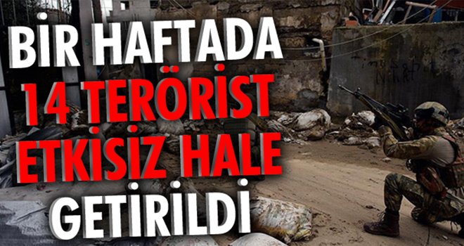 Bir haftada 14 terörist etkisiz hale getirildi