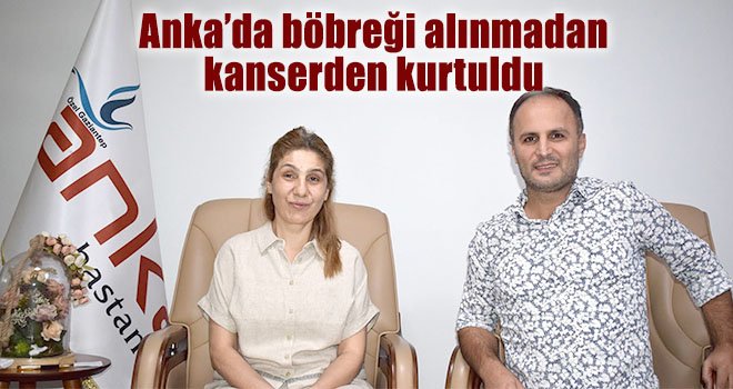 Böbreğimi kaybetmeden sağlığına kavuştu