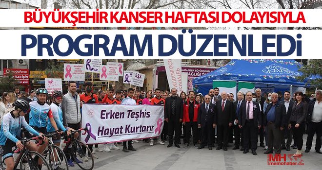 Büyükşehir kanser haftası dolayısıyla program düzenledi