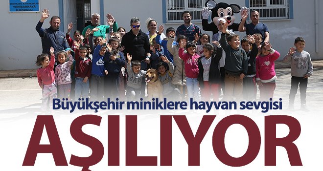 Büyükşehir miniklere hayvan sevgisi aşılıyor