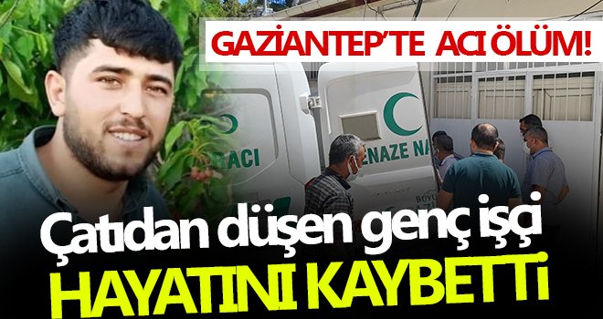 Çatıdan düşen genç işçi, 10 günlük yaşam savaşını kaybetti