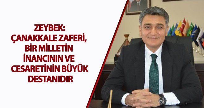 Cengiz Zeybek'ten Çanakkale Zaferi mesajı