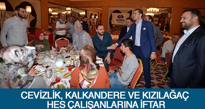 Cevizlik, Kalkandere ve HES çalışanları iftarda