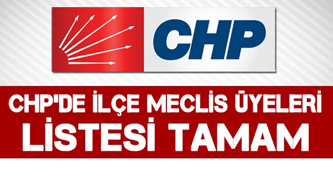 CHP'de meclis üyesi aday listesi de belli oldu