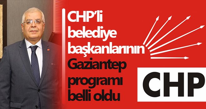 CHP’li belediye başkanları Gaziantep’te buluşuyor