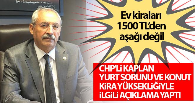 CHP'li Kaplan: Gaziantep’te konut kiraları çok yüksek...