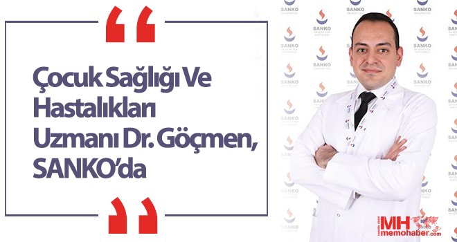 Çocuk Sağlığı Ve Hastalıkları Uzmanı Dr. Göçmen, SANKO’da