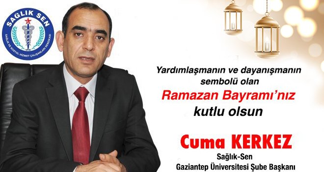 Cuma Kerkez Ramazan Bayramı mesajı...