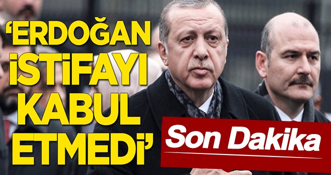 Cumhurbaşkanı Erdoğan Soylu'nun istifasını kabul etmedi