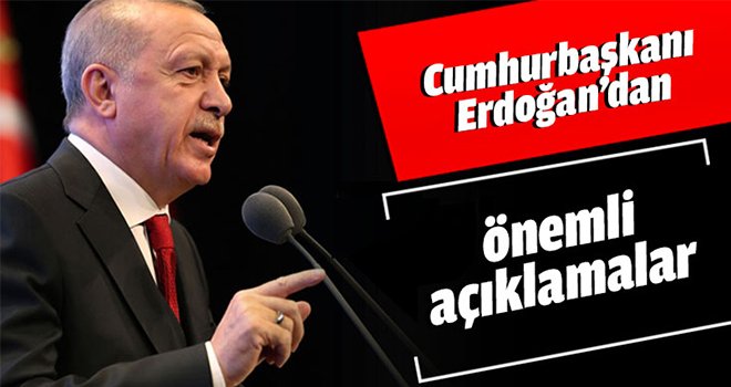 Cumhurbaşkanı Erdoğan'dan önemli açıklamalar