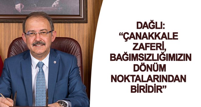 Dağlı: Türk Milleti mücadele etmekten asla çekinmemiştir