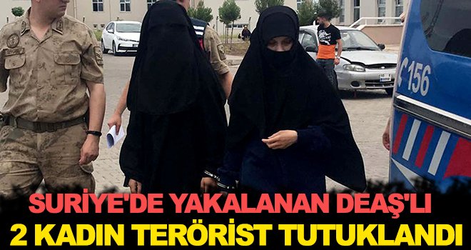 DEAŞ'lı 2 kadın terörist, Gaziantep'te tutuklandı