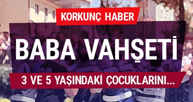 Dehşet! 2 çocuğunu öldürüp intihar etti…