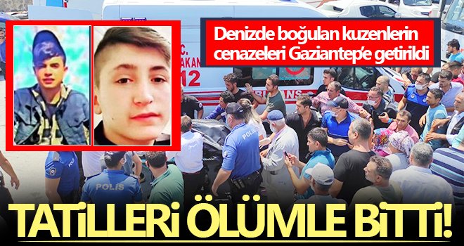 Denizde boğulan kuzenlerin cenazeleri Gaziantep’e getirildi