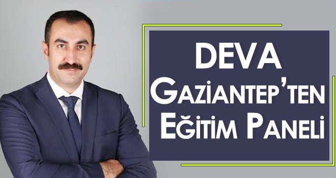 DEVA Gaziantep’ten Eğitim Paneli