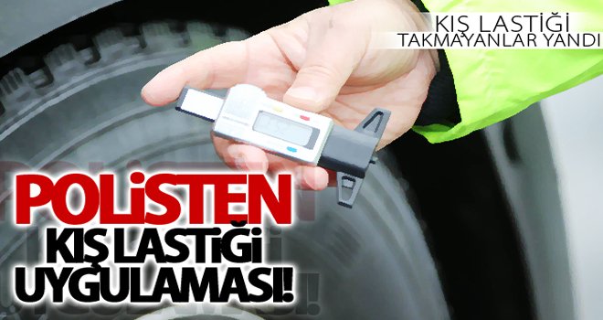 Dikkat! Gaziantep'te kış lastiği uygulaması başladı