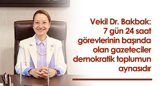 Dr. Bakbak: Gazeteciler demokratik toplumun aynasıdır