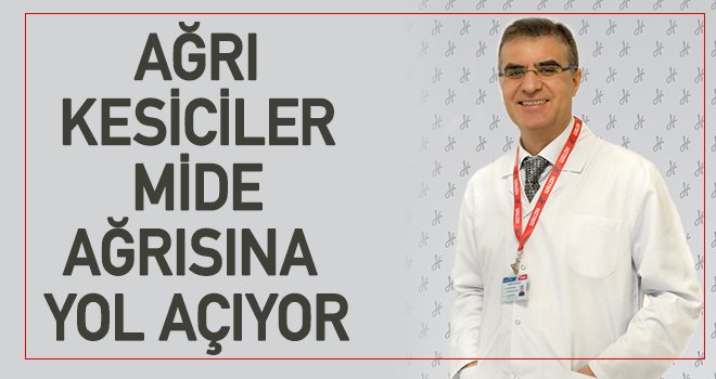 Dr. Ertürk: Ağrı kesici ilaçlar mide kanamalarına yol açıyor