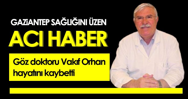 Dr. Orhan'ın acı ölümü: Sevenlerini yasa boğdu