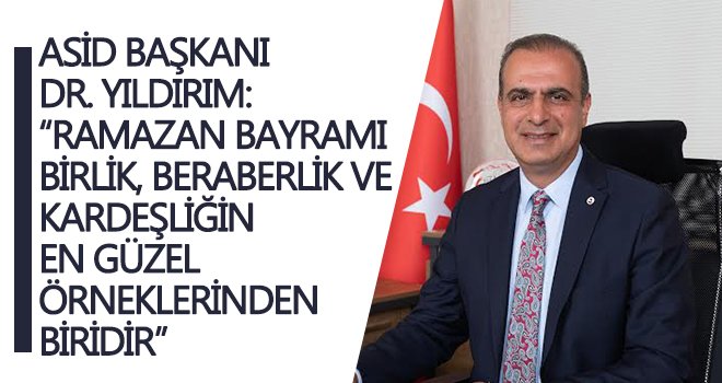 Dr. Yıldırım'dan Ramazan Bayramı mesajı...