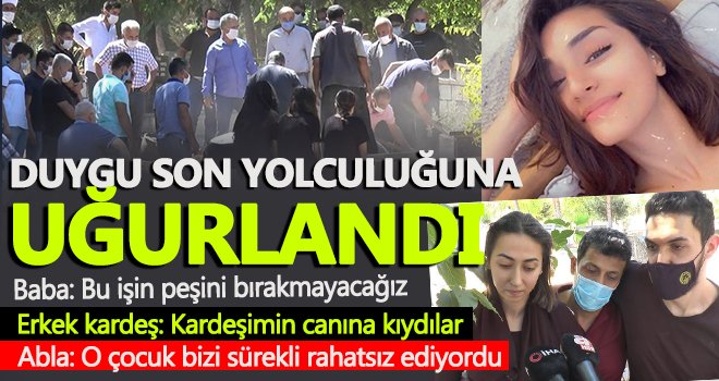 Duygu son yolculuğuna uğurlandı ! Acılı aile ilk kez konuştu