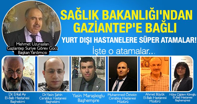 Gaziantep sağlığına son dakika flaş atamalar!..