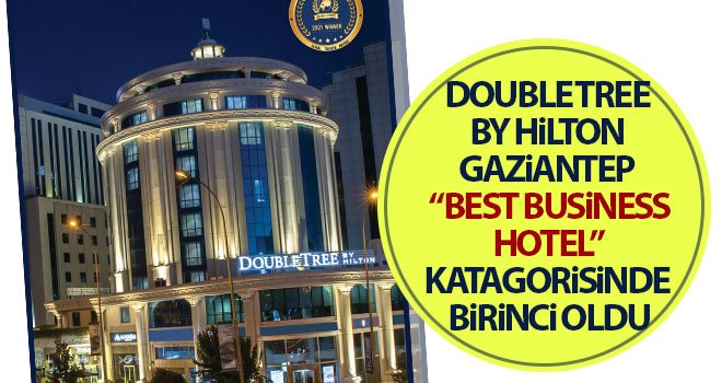 En başarılı otel: DoubleTreeby Hilton Gaziantep Oteli