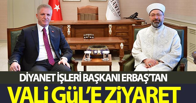 Erbaş'tan Vali Davut Gül’e ziyaret