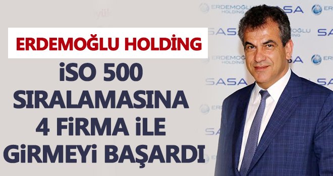 Erdemoğlu Holding, İSO 500de yükselişte