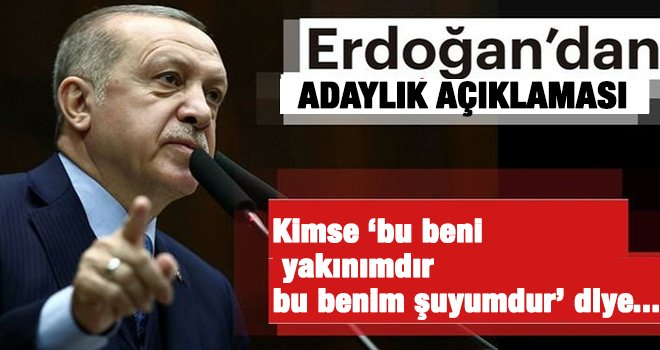 Erdoğan'dan flaş adaylık açıklaması