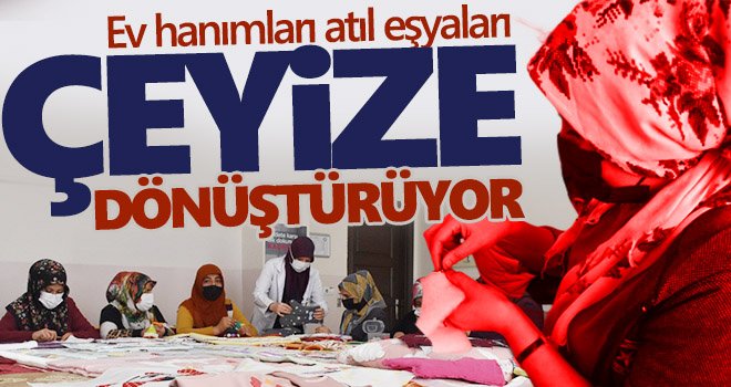 Ev hanımları, Şahinbey tesislerinde dönüştürdükleri eşyalardan çeyizlik yapıyor