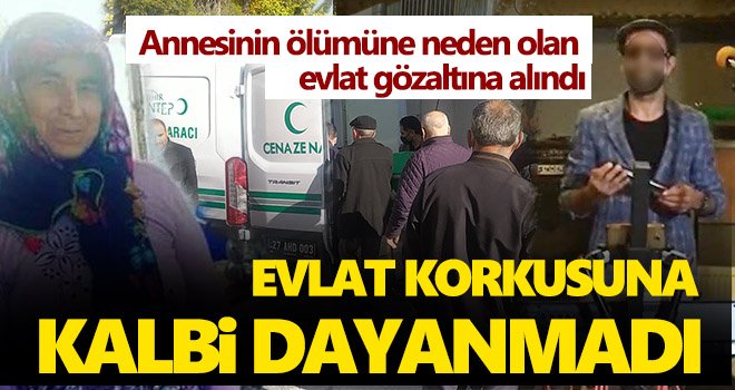 Evlat korkusuna kalbi dayanmayan kadının cenazesi ailesine teslim edildi