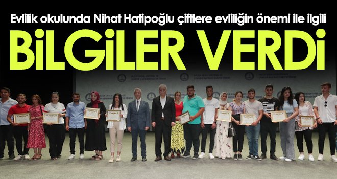 Evlilik okulunda Nihat Hatipoğlu çiftlere evliliğin önemi ile ilgili bilgiler verdi