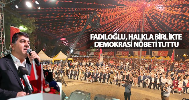 Fadıloğlu, demokrasiye sahip çıkanlara teşekkür ettti