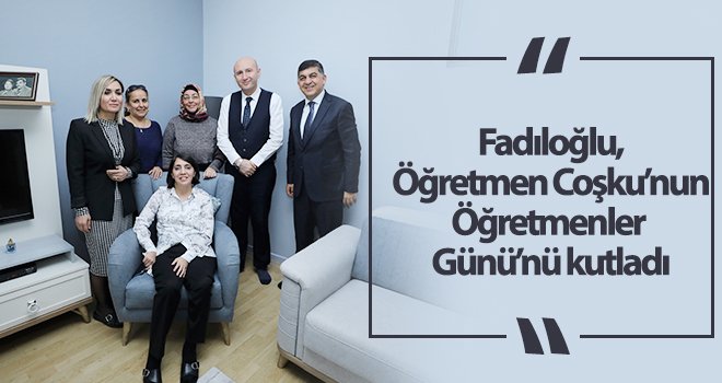 Fadıloğlu'ndan öğretmene anlamlı ziyaret