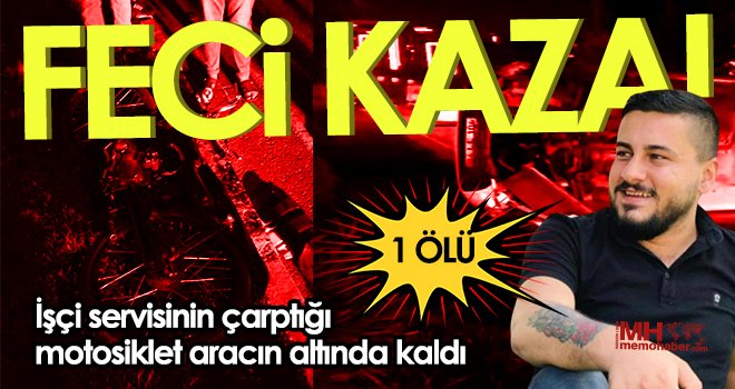 Feci kaza 22 yaşındaki Ahmet’i hayattan kopardı 